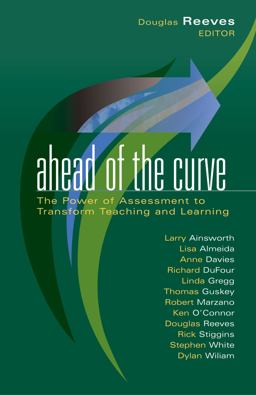 Ahead of the Curve The Power of Assessment to Transform Teaching and Learning  9781934009062 Front Cover
