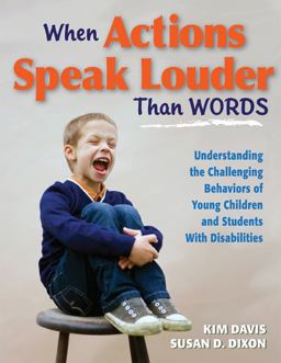 When Actions Speak Louder Than Words Understanding the Challenging Behaviors of Young Children and Students with Disabilities  9781934009604 Front Cover