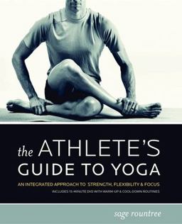 Athlete's Guide to Yoga An Integrated Approach to Strength, Flexibility, and Focus  9781934030042 Front Cover