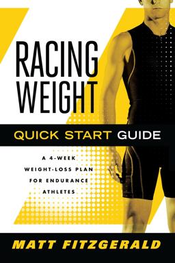 Racing Weight Quick Start Guide A 4-Week Weight-Loss Plan for Endurance Athletes  9781934030721 Front Cover