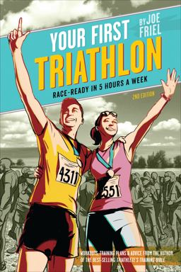 Your First Triathlon Race-Ready in 5 Hours a Week, 2nd Edition 2nd 9781934030868 Front Cover