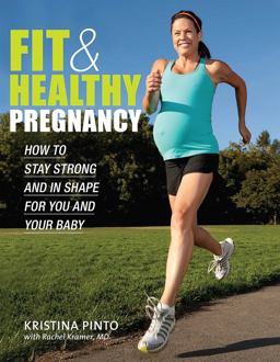 Fit and Healthy Pregnancy How to Stay Strong and in Shape for You and Your Baby  9781934030967 Front Cover
