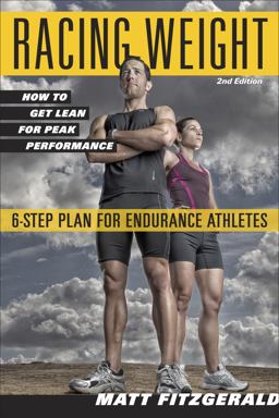 Racing Weight How to Get Lean for Peak Performance, 2nd Edition 2nd 9781934030998 Front Cover