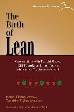 Birth of Lean : Conversations with Taiichi Ohno, Eiji Toyoda, and other figures who shaped Toyota Management  9781934109229 Front Cover