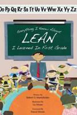 Everything I Know about Lean I Learned in First Grade 2nd 9781934109342 Front Cover