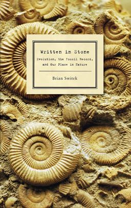 Written in Stone Evolution, the Fossil Record, and Our Place in Nature  9781934137291 Front Cover