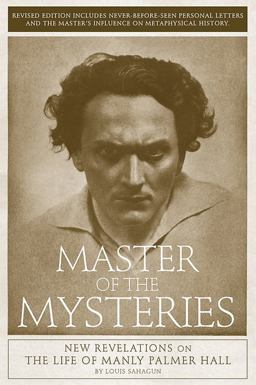 Master of the Mysteries New Revelations on the Life of Manly Palmer Hall  9781934170632 Front Cover