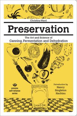 Preservation: the Art and Science of Canning, Fermentation and Dehydration  9781934170694 Front Cover