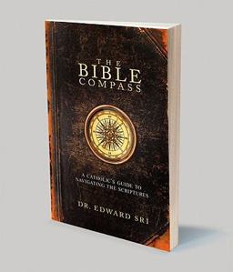 The Bible Compass: A Catholic's Guide to Navigating the Scriptures  9781934217788 Front Cover