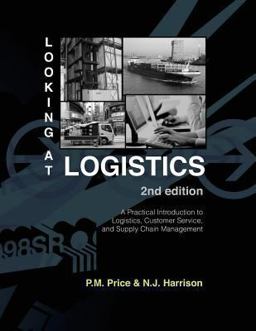Looking at Logistics A Practical Introduction to Logistics, Customer Service, and Supply Chain Management 2nd 9781934231050 Front Cover