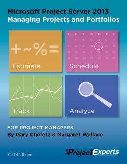 Microsoft Project Server 2013 Managing Projects and Portfolios  9781934240281 Front Cover