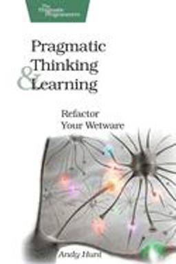 Pragmatic Thinking and Learning Refactor Your Wetware  9781934356050 Front Cover