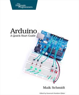 Arduino A Quick-Start Guide  9781934356661 Front Cover