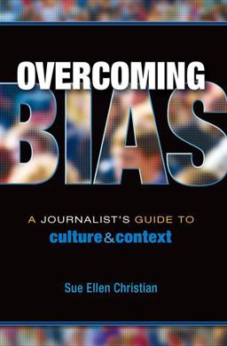 Overcoming Bias A Journalist's Guide to Culture and Context  9781934432204 Front Cover