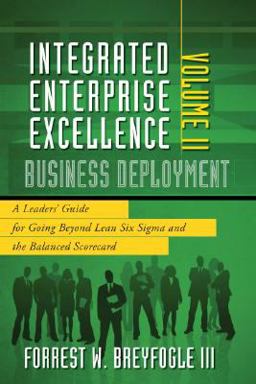 Business Deployment : A Leaders' Guide for Going Beyond Lean Six Sigma and the Balanced Scorecard  9781934454152 Front Cover