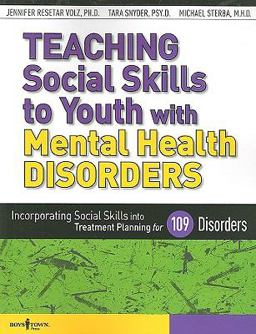 Teaching Social Skills to Youth with Mental Health Disorders Incorporating Social Skills into Treatment Planning for 109 Disorders  9781934490105 Front Cover