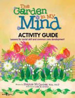 The Garden in My Mind Activity Guide Lessons for Social Skill and Common Core Development  9781934490556 Front Cover