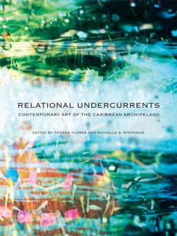 Relational Undercurrents Contemporary Art of the Caribbean Archipelago  9781934491584 Front Cover