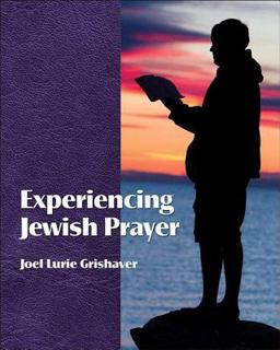 Experiencing Jewish Prayer Experiencing Jewish Prayer