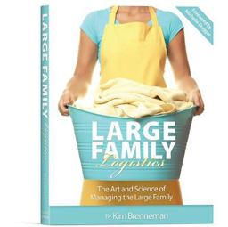 Large Family Logistics The Art and Science of Managing the Large Family  9781934554784 Front Cover