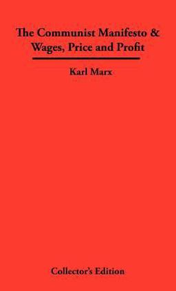 The Communist Manifesto and Wages, Price and Profit
