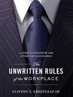 Unwritten Rules of the Workplace : A Guide to Etiquette and Attire for Businessmen  9781934572566 Front Cover