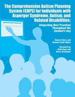 Comprehensive Autism Planning System [CAPS] for Individuals with Asperger Syndrome, Autism, and Related Disabilities Integrating Best Practices Throughout the Student's Day  9781934575031 Front Cover