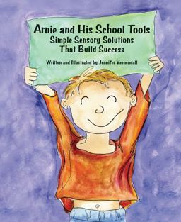 Arnie and His School Tools Simple Sensory Solutions That Build Success  9781934575154 Front Cover