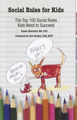 Social Rules for Kids The Top 100 Social Rules Kids Need to Succeed  9781934575840 Front Cover