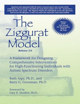 Ziggurat Model ï¿½ A Framework for Designing Comprehensive Interventions for Individuals with High-Functioning Autism and Asperger Syndrome Updated and Expanded Edition 3rd 9781934575949 Front Cover