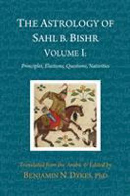 The Astrology of Sahl B. Bishr