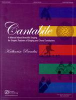 Cantabile A Manual about Beautiful Singing for Singers, Teachers of Singing and Choral Conductors  9781934596036 Front Cover