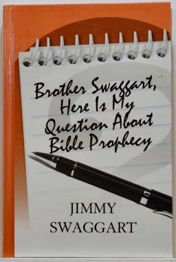 Brother Swaggart, Here Is My Question about Bible Prophecy  9781934655559 Front Cover