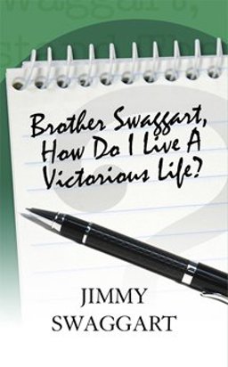 Brother Swaggart, How Do I Live a Victorious Life?  9781934655597 Front Cover