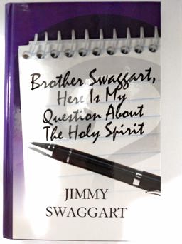 Brother Swaggart, Here Is My Question about the Holy Spirit  9781934655689 Front Cover