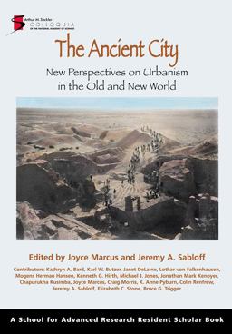 The Ancient City New Perspectives on Urbanism in the Old and New World: A School for Advanced Research Resident Scholar Book  9781934691021 Front Cover