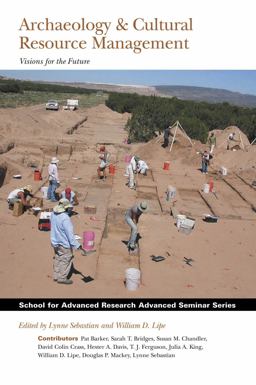 School for Advanced Research Advanced Seminar Series: Archaeology &amp; Cultural Resource Management Visions for the Future  9781934691168 Front Cover