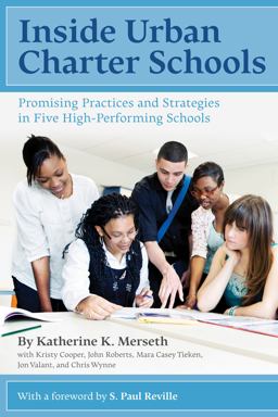 Inside Urban Charter Schools Promising Practices and Strategies in Five High-Performing Schools  9781934742105 Front Cover
