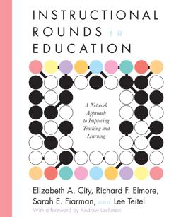 Instructional Rounds in Education A Network Approach to Improving Teaching and Learning  9781934742167 Front Cover