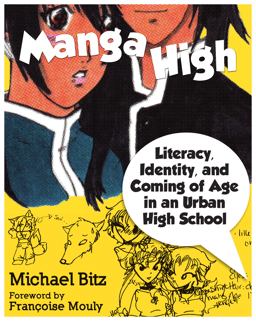 Manga High Literacy, Identity, and Coming of Age in an Urban High School  9781934742181 Front Cover