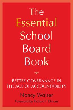 Essential School Board Book Better Governance in the Age of Accountability  9781934742327 Front Cover
