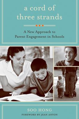 Cord of Three Strands A New Approach to Parent Engagement in Schools  9781934742549 Front Cover
