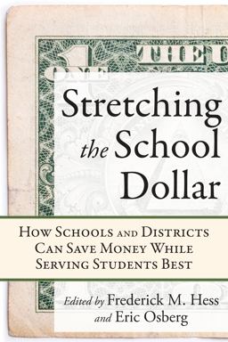 Stretching the School Dollar How Schools and Districts Can Save Money While Serving Students Best  9781934742648 Front Cover