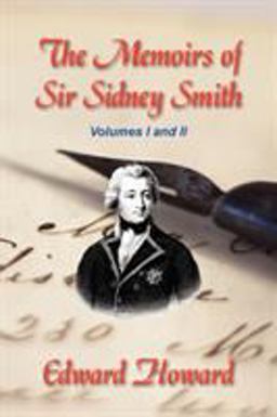 The Memoirs of Sir Sidney Smith