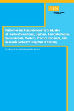 Outcomes and Competencies for Graduates of Practical-Vocational, Diploma, Associate Degree, Baccalaureate, Master's Practice Doctorate, and Research Doctorate Programs in Nursing  9781934758120 Front Cover