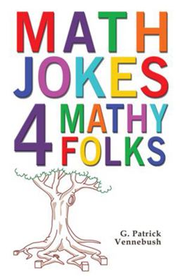 Math Jokes 4 Mathy Folks 1st 9781934759486 Front Cover