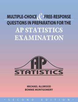 Multiple Choice and Free Response Questions in Preparation for the AP Statistics Examination (2nd Edition) 2nd 2009 9781934780022 Front Cover