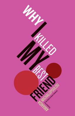 Why I Killed My Best Friend  9781934824740 Front Cover