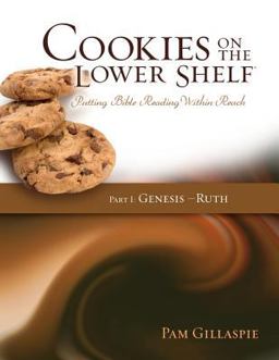 Cookies on the Lower Shelf Putting Bible Reading Within Reach Part 1 (Genesis - Ruth) 1st 9781934884836 Front Cover