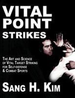 Vital Point Strikes The Art and Science of Striking Vital Targets for Self-Defense and Combat Sports  9781934903056 Front Cover